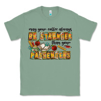 Sage may your coffe always be stronger than your passengers Classic Tee - CowhideDigitalArt