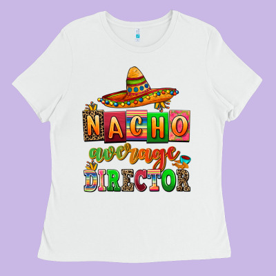 Nacho Average Direktor Ladies Tee Designed By Adodesignshop