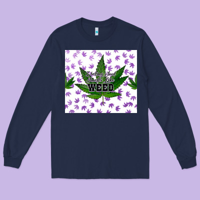 I Bet My Soul Smells Like Weed Long Sleeve Tee Designed By Cts Tumbler Store