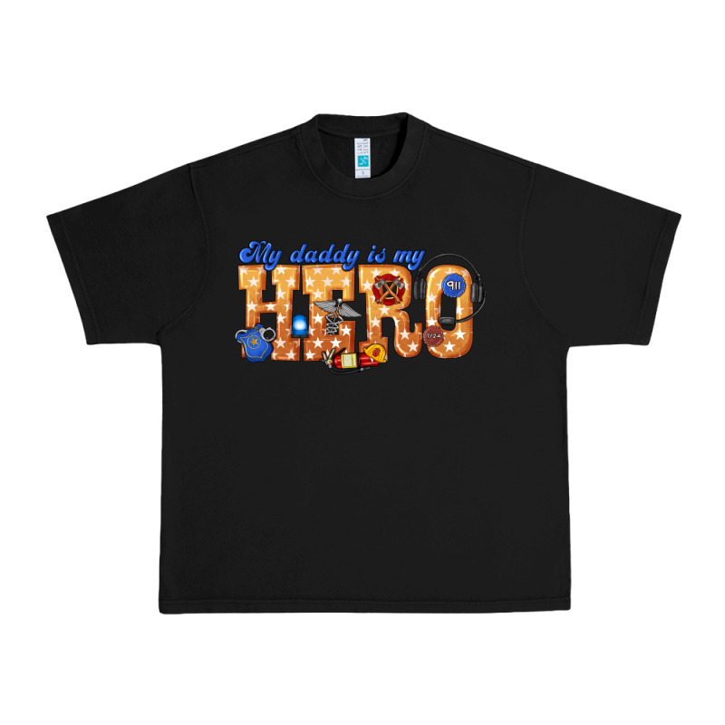 My Daddy Is My Hero Dispatcher Urban Heavy Tee by texasbilliewilder | Teevron