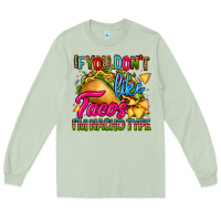 Matcha if you dont like tacos im nacho type Long Sleeve Tee - CTS Tumbler Store