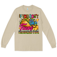 Mushroom if you dont like tacos im nacho type Long Sleeve Tee - CTS Tumbler Store