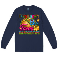 Navy if you dont like tacos im nacho type Long Sleeve Tee - CTS Tumbler Store