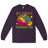 Plum if you dont like tacos im nacho type Long Sleeve Tee - CTS Tumbler Store