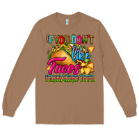 Toasted Coconut if you dont like tacos im nacho type Long Sleeve Tee - CTS Tumbler Store