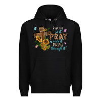 Black pray on it pray over it pray through it Premium Hoodie - MaliasSmallBusiness