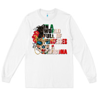 White in a world full of princesses be a chingona Long Sleeve Tee - CTS Tumbler Store