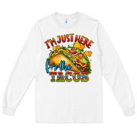 White im just here for the tacos Long Sleeve Tee - CTS Tumbler Store