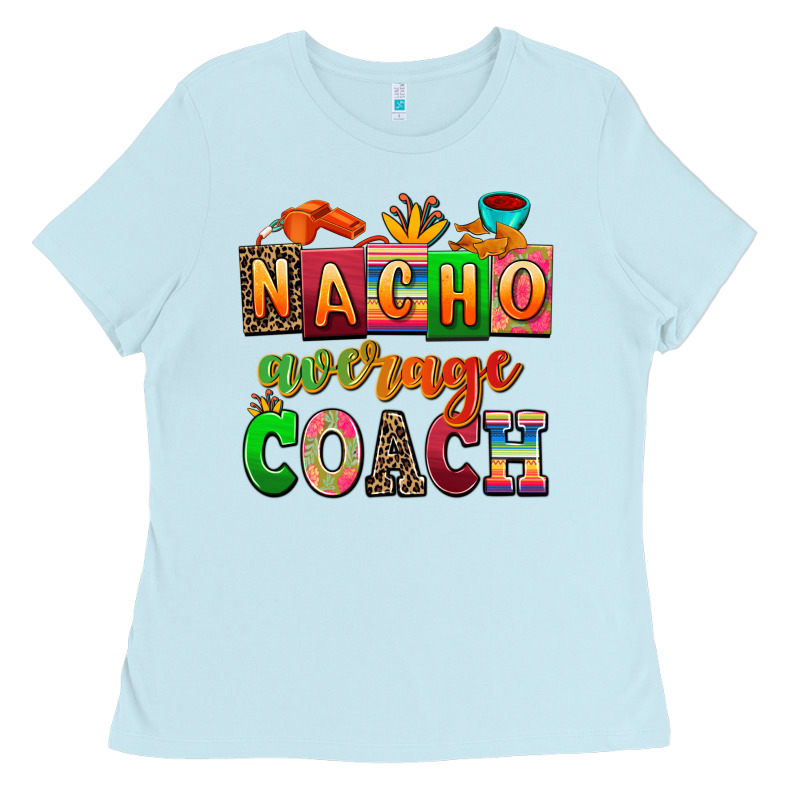 Nacho Average Coach Ladies Tee by AdoDesignShop | Teevron