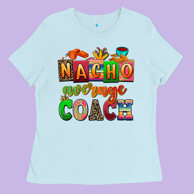 Nacho Average Coach Ladies Tee Designed By Adodesignshop