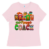 Bubblegum Pink nacho average coach Ladies Tee - AdoDesignShop