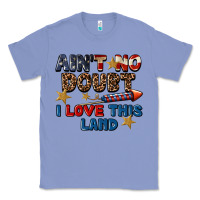 Colony Blue Ain't no doubt i love this land 4th of july Classic Tee - CowGirlArtShop