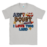 Moon Dust Ain't no doubt i love this land 4th of july Classic Tee - CowGirlArtShop