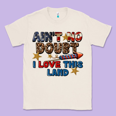 Ain't No Doubt I Love This Land 4th Of July Classic Tee Designed By Cowgirlartshop