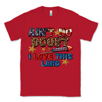 Red Ain't no doubt i love this land 4th of july Classic Tee - CowGirlArtShop