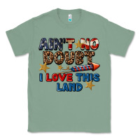 Sage Ain't no doubt i love this land 4th of july Classic Tee - CowGirlArtShop