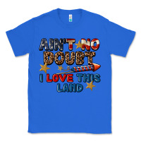 True Royal Ain't no doubt i love this land 4th of july Classic Tee - CowGirlArtShop