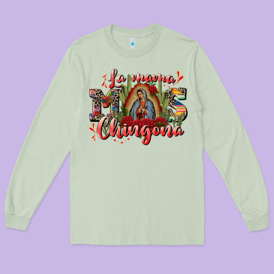 La Mama Mos Chingona Long Sleeve Tee Designed By Cts Tumbler Store
