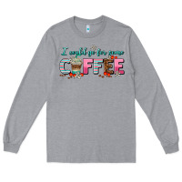 Heather Grey i could go for some coffee Long Sleeve Tee - AdoDesignShop