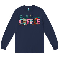 Navy i could go for some coffee Long Sleeve Tee - AdoDesignShop