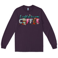 Plum i could go for some coffee Long Sleeve Tee - AdoDesignShop