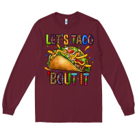 Burgundy lets taco bout it Long Sleeve Tee - CTS Tumbler Store