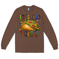 Chestnut lets taco bout it Long Sleeve Tee - CTS Tumbler Store
