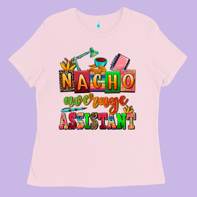 Nacho Average Assistant Ladies Tee Designed By Adodesignshop