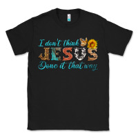 Black i don't think jesus done it that way Classic Tee - HRA Design Shop