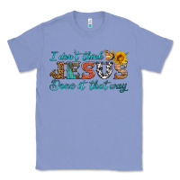 Colony Blue i don't think jesus done it that way Classic Tee - HRA Design Shop