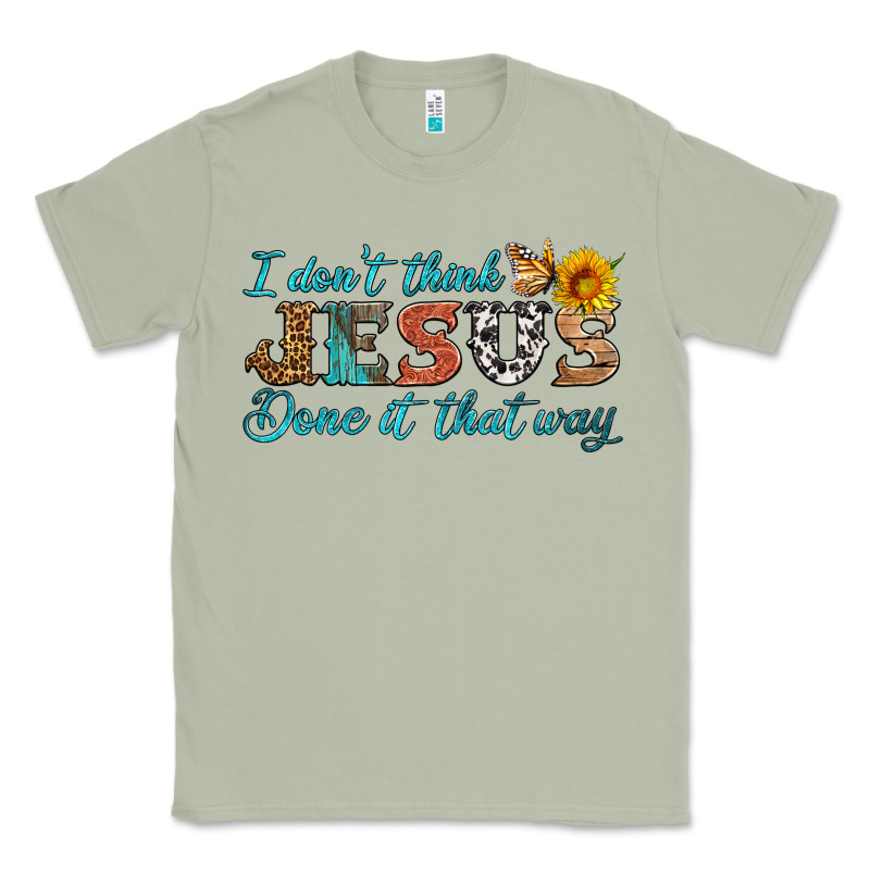 I Don't Think Jesus Done It That Way Classic Tee by HRA Design Shop | Teevron