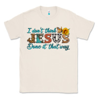 Natural i don't think jesus done it that way Classic Tee - HRA Design Shop