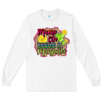 White mama cita needs a margarita Long Sleeve Tee - CTS Tumbler Store