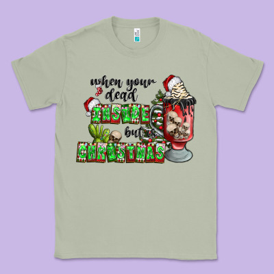 When Your  Dead Insıde But Is Christmas Classic Tee Designed By Cowhidedigitalart