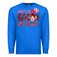True Royal dont go bacon my heart Premium Sweatshirt - NancyCooperArtShop