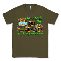Army Green Be Nice To The Bus Driver It's A Long Walk Home Classic Tee - CowhideDigitalArt