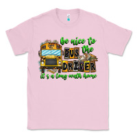 Bubblegum Pink Be Nice To The Bus Driver It's A Long Walk Home Classic Tee - CowhideDigitalArt