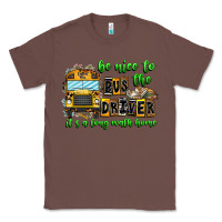 Chestnut Be Nice To The Bus Driver It's A Long Walk Home Classic Tee - CowhideDigitalArt