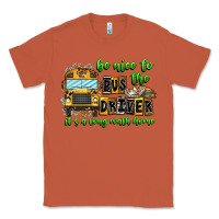 Copper Be Nice To The Bus Driver It's A Long Walk Home Classic Tee - CowhideDigitalArt