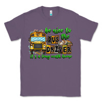Lavender Be Nice To The Bus Driver It's A Long Walk Home Classic Tee - CowhideDigitalArt