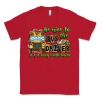 Red Be Nice To The Bus Driver It's A Long Walk Home Classic Tee - CowhideDigitalArt
