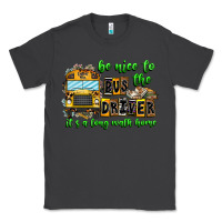 Smoke Be Nice To The Bus Driver It's A Long Walk Home Classic Tee - CowhideDigitalArt