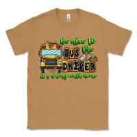 Toasted Coconut Be Nice To The Bus Driver It's A Long Walk Home Classic Tee - CowhideDigitalArt