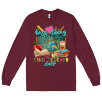 Burgundy busy doing cool teacher stuff Long Sleeve Tee - Zillion Design Studio