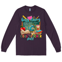 Plum busy doing cool teacher stuff Long Sleeve Tee - Zillion Design Studio