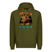 Army Green dont be an assquatch Premium Hoodie - MaliasSmallBusiness