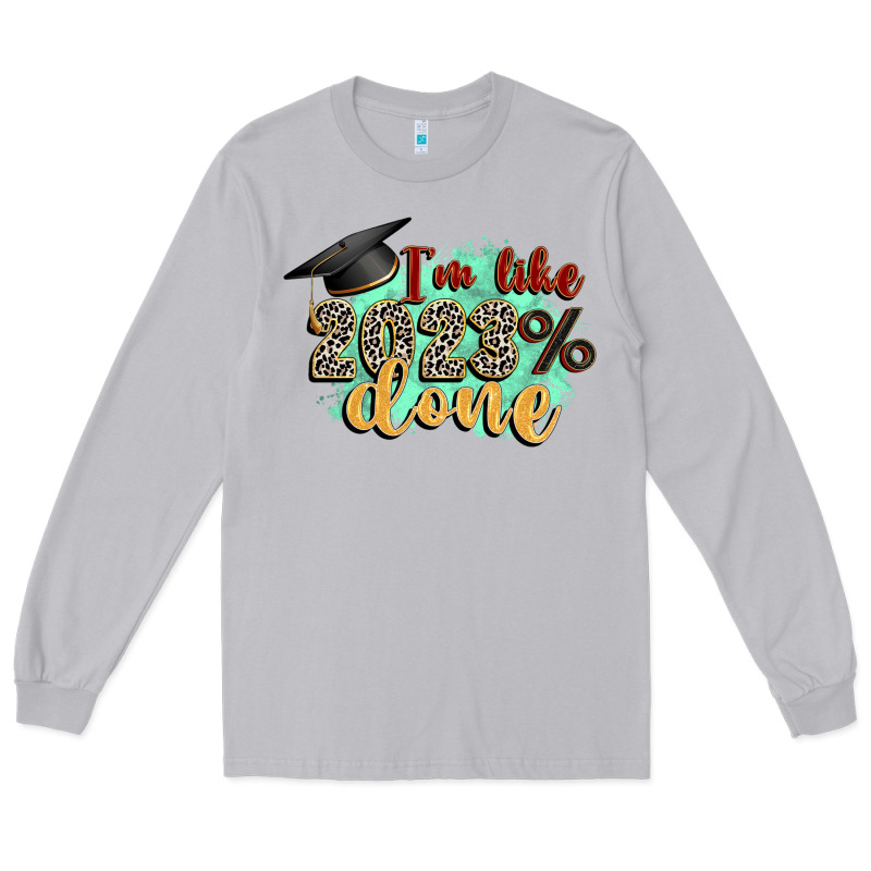 I'm 2023 Done Long Sleeve Tee by Zillion Design Studio | Teevron