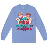 Colony Blue just a mom who loves coffee Long Sleeve Tee - Zillion Design Studio