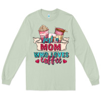 Matcha just a mom who loves coffee Long Sleeve Tee - Zillion Design Studio