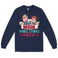 Navy just a mom who loves coffee Long Sleeve Tee - Zillion Design Studio